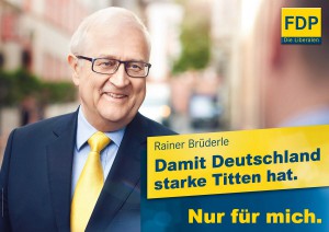 FDP Reiner Brüderle - Damit Deutschland starke Titten hat.